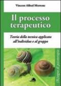 Il processo terapeutico. Teoria delle tecnica applicata all'individuo e al gruppo