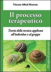 Il processo terapeutico. Teoria delle tecnica applicata all'individuo e al gruppo