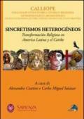 Sincretismos heterogéneos. Transformacion religiosa en America latina y el Caribe