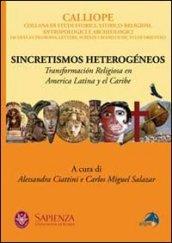 Sincretismos heterogéneos. Transformacion religiosa en America latina y el Caribe
