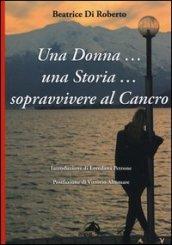 Una donna... una storia... Sopravvivere al cancro