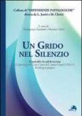 Un grido nel silenzio. Il suicidio in adolescenza. L'esperienza del Crisis center de L'amico Charly Onlus