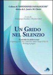 Un grido nel silenzio. Il suicidio in adolescenza. L'esperienza del Crisis center de L'amico Charly Onlus