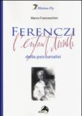 Ferenczi. L'enfant terrible della psicoanalisi