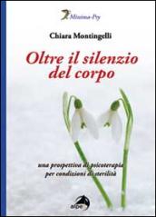 Oltre il silenzio del corpo. Una prospettiva di psicoterapia per condizioni di sterilità