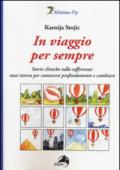 In viaggio per sempre. Storie cliniche sulla sofferenza: una risorsa per conoscersi profondamente e cambiare