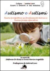 Autismo e autismi. Nuove prospettive su fondamenti teorici e buone prassi operative