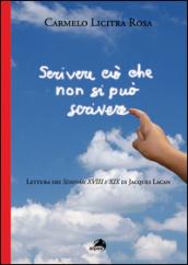 Scrivere ciò che non si può scrivere. Lettura dei Seminari XVIII e XIX di Jacques Lacan