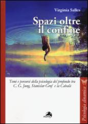 Spazi oltre i confini. Temi e percorsi della psicologia del profondo tra C. G. Jung, Stanislav Grof e la Cabalà