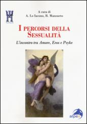 I percorsi della sessualità. L'incontro tra Amore, Eros e Psyke