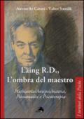 Laing R.D., l'ombra del grande maestro. Psichiatria/antipsichiatria, psicoanalisi e psicoterapia