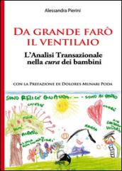 Da grande farò il ventilaio. L'analisi transazionale nella cura dei bambini