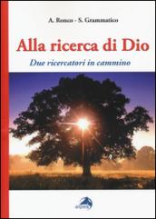 Alla ricerca di Dio. Due ricercatori in cammino