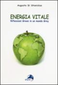 Energia vitale. Riflessioni green in un mondo grey