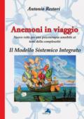 Anemoni in viaggio. Il modello sistemico integrato. Nuove rotte per una psicoterapia sensibile ai temi della complessità