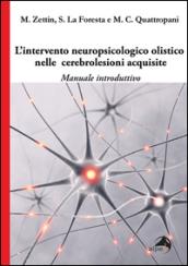 L'intervento neuropsicologico olistico nelle cerebrolesi acquisite. Manuale introduttivo