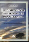 La dimensione temporale in psicoterapia. Una nuova visione esistenziale