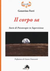 Il corpo sa. Storie di psicoterapie in supervisione