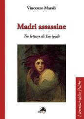 Madri assassine. Tre letture di Euripide