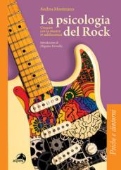 La psicologia del rock. Crescere con la musica in adolescenza