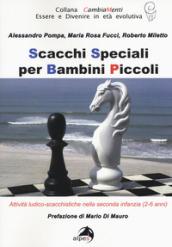 Scacchi speciali per bambini piccoli. Attività ludico-scacchistiche nella seconda infanzia (2-6 anni)