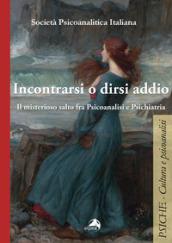 Incontrarsi e dirsi addio. Il misterioso salto fra psicoanalisi e psichiatria