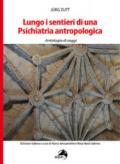 Lungo i sentieri di una psichiatria antropologica. Antologia di saggi