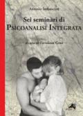 Sei seminari di psicoanalisi integrata