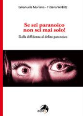 Se sei paranoico, non sei mai solo! Dalla diffidenza al delirio paranoico