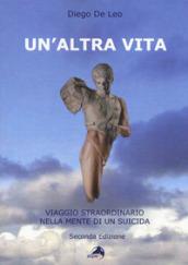 Un'altra vita. Viaggio straordinario nella mente di un suicida