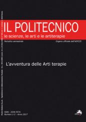 Il Politecnico. Le scienze, le arti e le artiterapie (2017). 1-2: L' avventura delle arti terapie