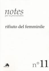 Notes per la psicoanalisi. Vol. 11: Rifiuto del femminile