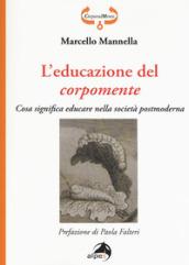 L'educazione del corpomente. Cosa significa educare nella società postmoderna