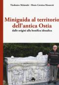 Miniguida al territorio dell'antica Ostia. Dalle origini alla bonifica idraulica