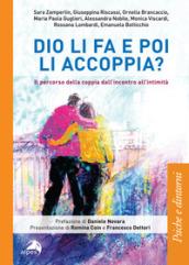 Dio li fa e poi li accoppia? Il percorso della coppia dall'incontro all'intimità