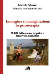 Immagine e immaginazione in psicoterapia. Al di là della scienza empirica e della svolta linguistica