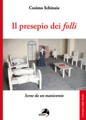 Il presepio dei «folli». Scene da un manicomio