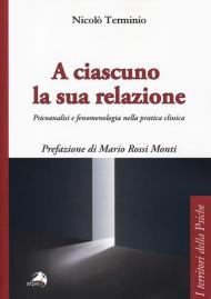 A ciascuno la sua relazione. Psicoanalisi e fenomenologia nella pratica clinica