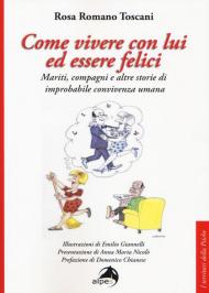 Come vivere con lui ed essere felici. Mariti, compagni e altre storie di improbabile convivenza umana