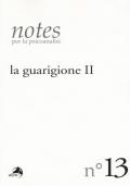 Notes per la psicoanalisi. Vol. 13: guarigione. Seconda parte, La.