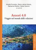 Amori 4.0. Viaggio nel mondo delle relazioni