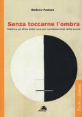 Senza toccarne l'ombra. Estetica ed etica della cura per i professionisti della salute