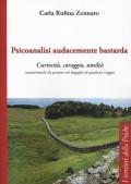 Psicoanalisi audacemente bastarda. Curiosità, coraggio, umiltà caratteristiche da portare nel bagaglio di qualsiasi viaggio