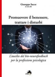 Promuovere il benessere, trattare i disturbi. L'ausilio del bio-neurofeedback per la professione psicologica