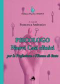 Psicologo. Nuovi casi clinici per la professione e l'esame di Stato