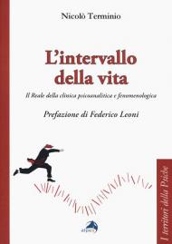 L' intervallo della vita. Il Reale della clinica psicoanalitica e fenomenologica