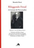 Rileggendo Freud. 24 lezioni di psicoanalisi