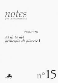 Notes per la psicoanalisi. Vol. 15: Al di là del principio di piacere I.