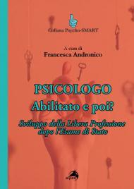 Psicologo. Abilitato e poi? Sviluppo della Libera Professione dopo l'Esame di Stato