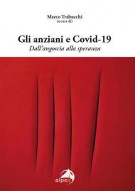 Gli anziani e Covid-19. Dall'angoscia alla speranza